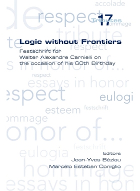预订Logic Without Frontiers. Festschrift for Walter Alexandre Carnielli on the Occasion of His 60th Birt