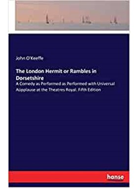 预订The London Hermit or Rambles in Dorsetshire:A Comedy as Performed as Performed with Universal Aupplause at the Theat