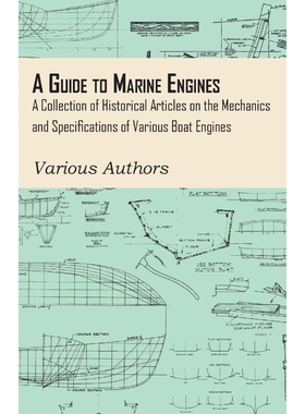 预订A Guide to Marine Engines - A Collection of Historical Articles on the Mechanics and Specifications