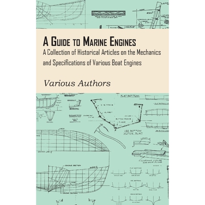 预订不退不换A Guide to Marine Engines - A Collection of Historical Articles on the Mechanics and Specifications