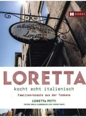 预订【德语】 Loretta kocht echt italienisch:Familienrezepte aus der Toskana