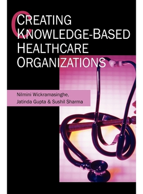 按需印刷Creating Knowledge-Based Healthcare Organizations[9781591404590]