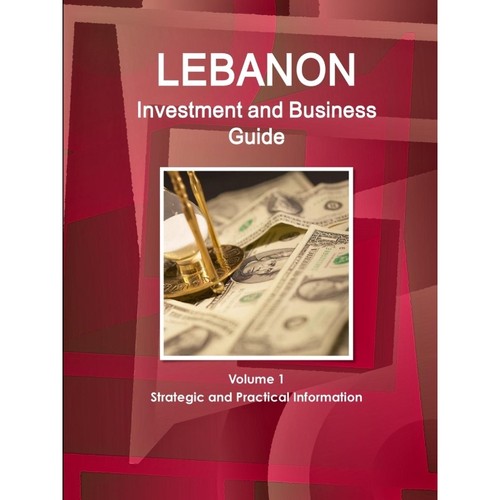 按需印刷不退不换Lebanon Investment and Business Guide Volume 1 Strategic and Practical Information[9781514530016]