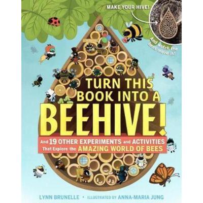 预订Turn This Book Into a Beehive!:And 19 Other Experiments and Activities That Explore the Amazing World of Bees