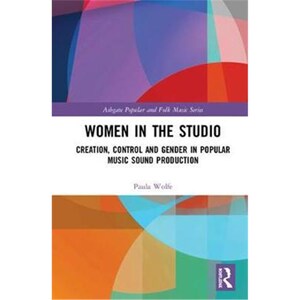 按需印刷不退不换Women in the Studio:Creativity, Control and Gender in Popular Music Sound Production[9781472474872]