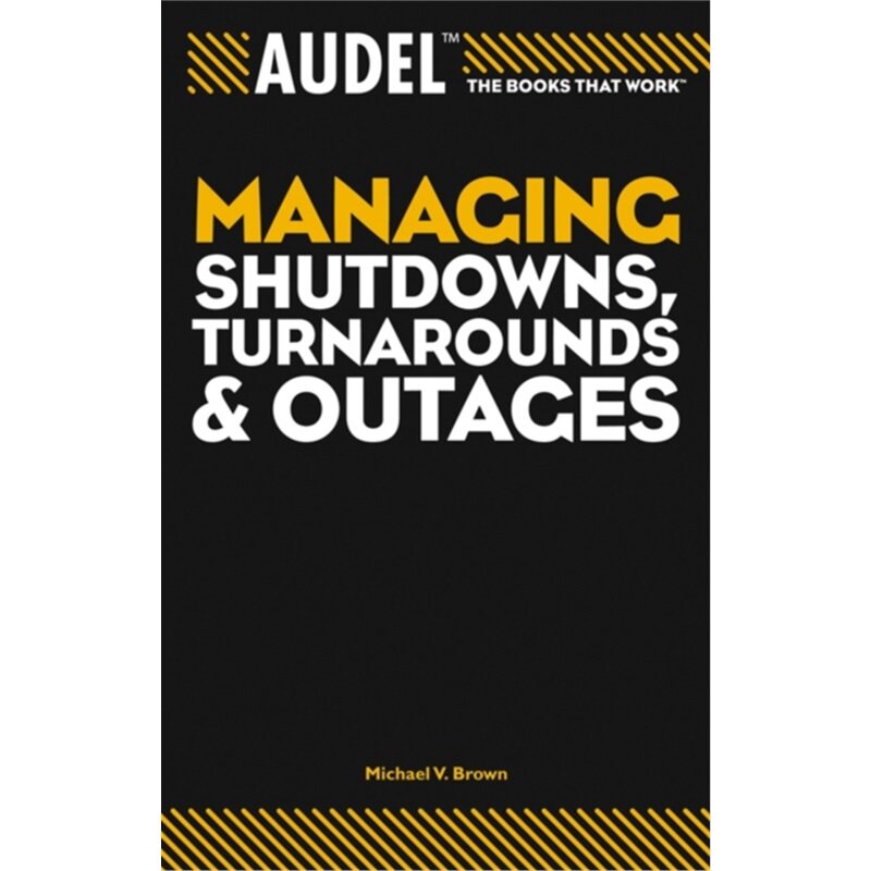 预订不退不换Audel Managing Shutdowns, Turnarounds, and Outages[9780764557668]