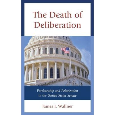 预订不退不换The Death of Deliberation:Partisanship and Polarization in the United States Senate