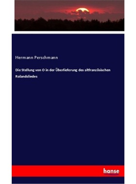 预订【德语】Die Stellung von O in der uberlieferung des altfranzosischen Rolandsliedes[9783337663537]