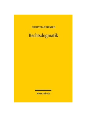 预订【德语】Rechtsdogmatik:Eine Disziplin und ihre Arbeitsweise. Zugleich eine Studie über das rechtsdogmatische Arbeit