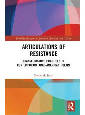 按需印刷不退不换Articulations of Resistance:Transformative Practices in Contemporary Arab-American Poetry[9780367366971]