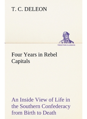 预订Four Years in Rebel Capitals An Inside View of Life in the Southern Confederacy from Birth to Death