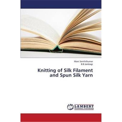 按需印刷Knitting of Silk Filament and Spun Silk Yarn[9783659384950]