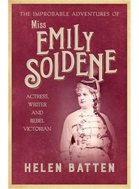 预订The Improbable Adventures of Miss Emily Soldene:Actress, Writer, and Rebel Victorian