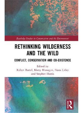 按需印刷不退不换Rethinking Wilderness and the Wild:Conflict, Conservation and Co-existence[9780367279851]
