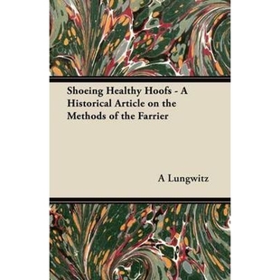 按需印刷Shoeing Farrier Article 9781447414582 the Hoofs Methods Healthy Historical