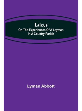 按需印刷Laicus; Or, the Experiences of a Layman in a Country Parish[9789356579545]