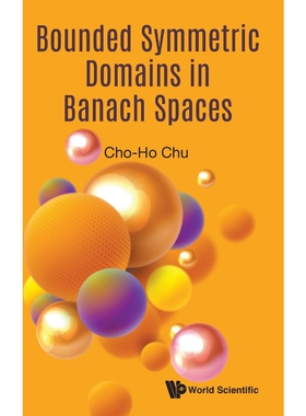 按需印刷不退不换Bounded Symmetric Domains in Banach Spaces[9789811214103]