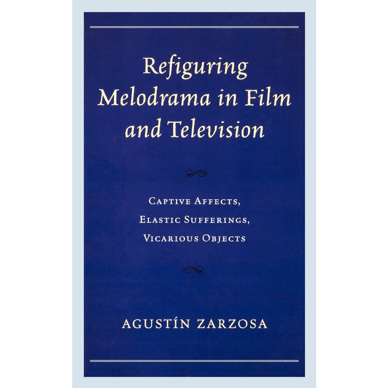 按需印刷不退不换Refiguring Melodrama in Film and Television[9780739172537]