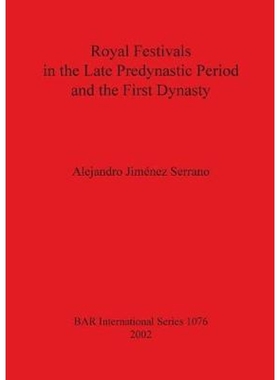 按需印刷Royal Festivals in the Late Predynastic Period and the First Dynasty[9781841714554]