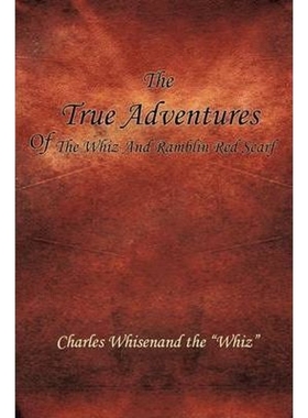 按需印刷THE TRUE ADVENTURES OF THE WHIZ AND RAMBLIN RED SCARF[9780595490240]