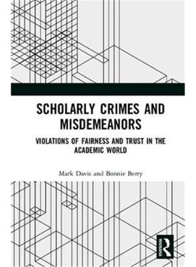 按需印刷Scholarly Crimes and Misdemeanors:Violations of Fairness and Trust in the Academic World[9781138504127]