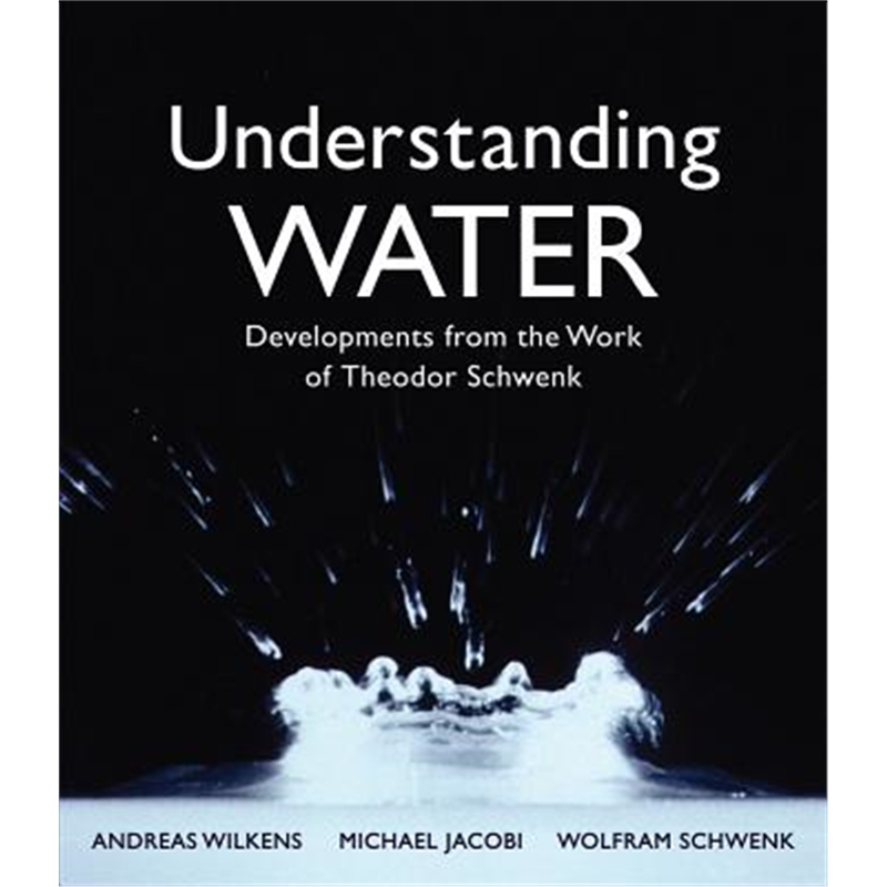 预订Understanding Water:Developments from the Work of Theodor Schwenk