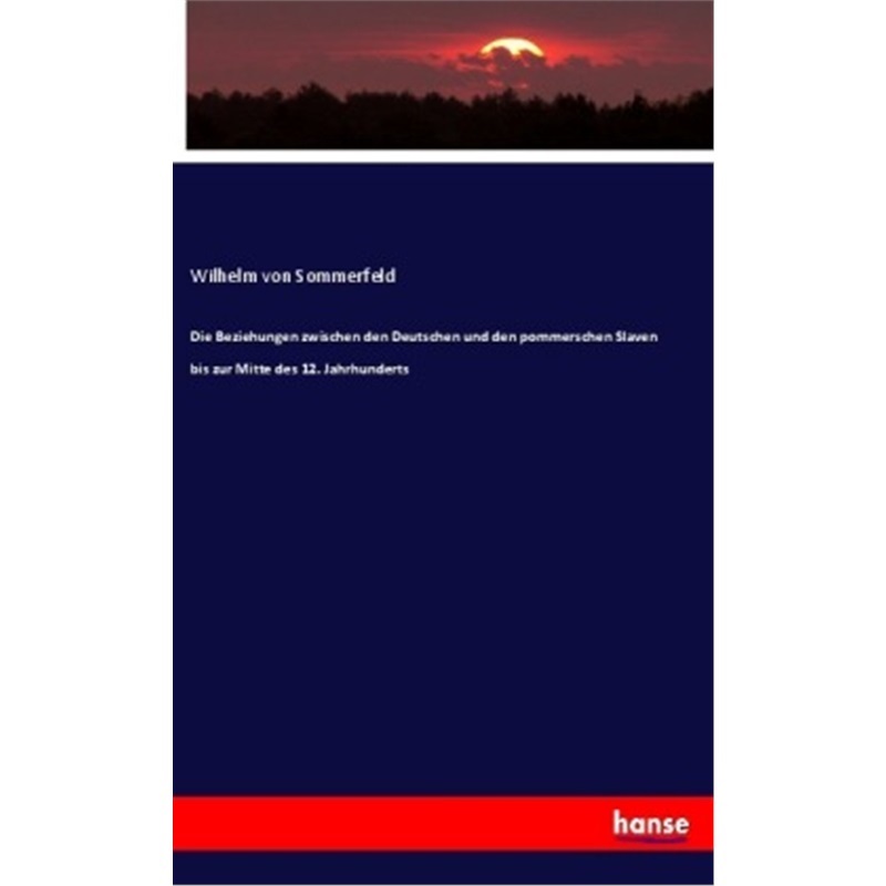 预订【德语】Die Beziehungen zwischen den Deutschen und den pommerschen Slaven bis zur Mitte [9783337783754]
