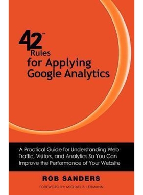 预订42 Rules for Applying Google Analytics:A Practical Guide for Understanding Web Traffic, Visitors and Analytics So Yo