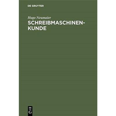 预订不退不换德语 Schreibmaschinenkunde:Entwicklung, Bau und Pflege der Schreibmaschine