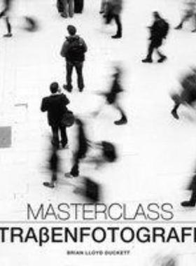 预订【德语】 Masterclass Straßenfotografie: