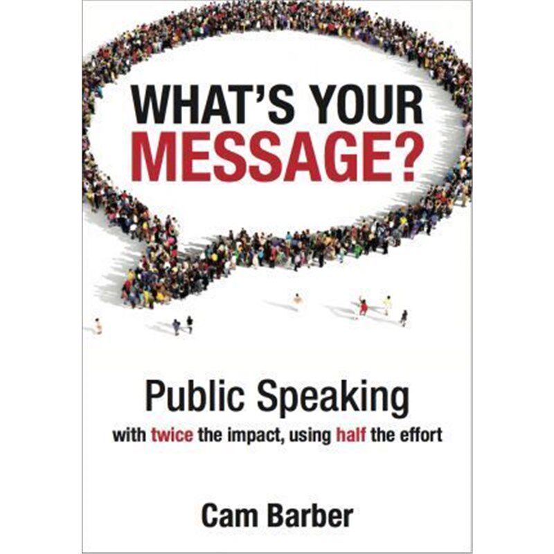 按需印刷不退不换What's Your Message?:Public Speaking with Twice the Impact Using Half the Effort[9780992505509]