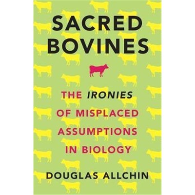 预订Sacred Bovines:The Ironies of Misplaced Assumptions in Biology