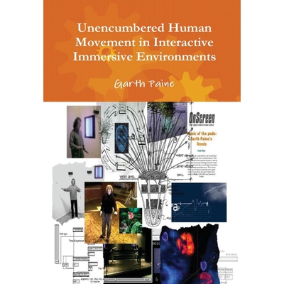 按需印刷Unencumbered Human Movement in Interactive Immersive Environments[9781445204574]