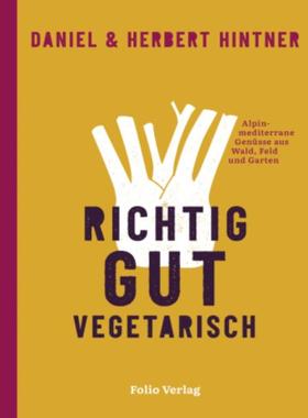 预订【德语】 Richtig gut vegetarisch:Alpin-mediterrane Genüsse aus Wald, Feld und Gart