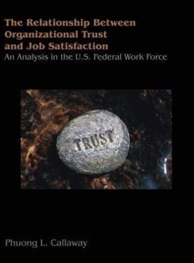 预订The Relationship of Organizational Trust and Job Satisfaction:An Analysis in the U.S. Federal Work Force