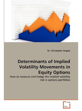 按需印刷Determinants of Implied Volatility Movements in Equity Options[9783639338348]