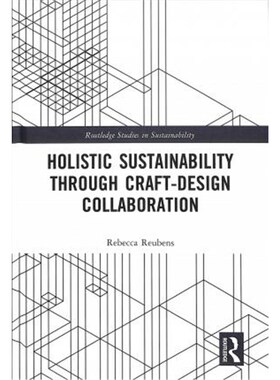 按需印刷不退不换Holistic Sustainability Through Craft-Design Collaboration[9781138479470]