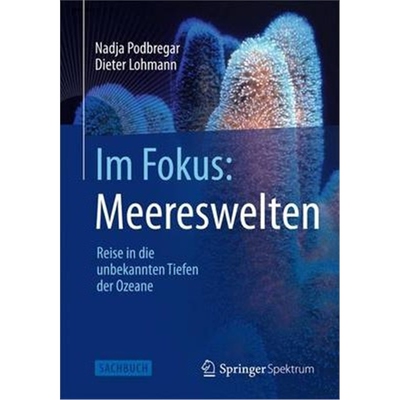 预订Im Fokus: Meereswelten:Reise in die unbekannten Tiefen der Ozeane