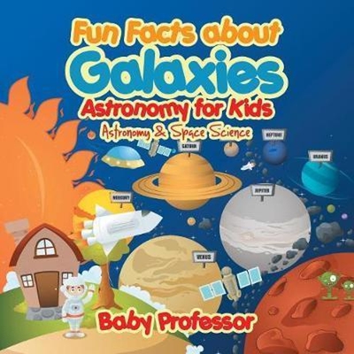 预订不退不换Fun Facts about Galaxies Astronomy for Kids Astronomy & Space Science