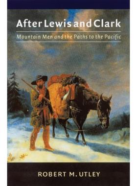 预订After Lewis and Clark:Mountain Men and the Paths to the Pacific