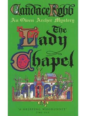 预订不退不换The Lady Chapel:(The Owen Archer Mysteries: book II): an unmissable and unputdownable medieval murder myster