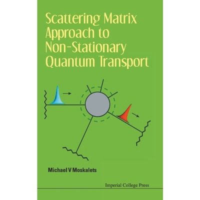 按需印刷Scattering Matrix Approach to Non-Stationary Quantum Transport[9781848168343]