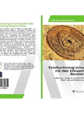 预订不退不换德语 Kanalsanierung/-erneuerung mit dem Schlauchlining-/Berstverfahren:Sanierung, Renovierung und Erneuerung