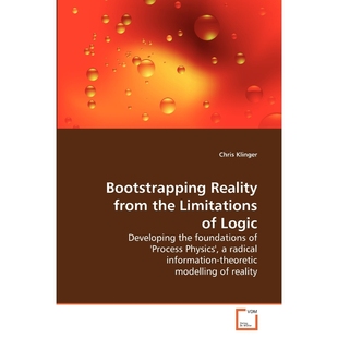 按需印刷Bootstrapping Reality from the             Limitations of Logic[9783639250091]