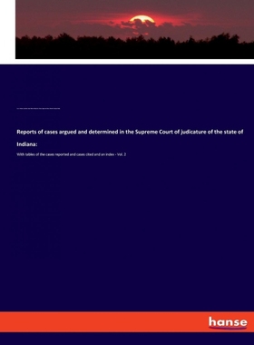 按需印刷Reports of cases argued and determined in the Supreme Court of judicature of the state of Indiana[9783337735777]
