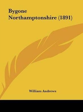 按需印刷Bygone Northamptonshire (1891)[9781104077419]