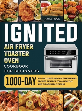 按需印刷ignited Air Fryer Toaster Oven Cookbook for Beginners[9781803433318]