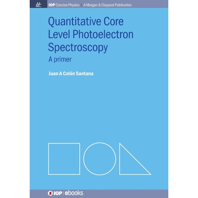 按需印刷不退不换Quantitative Core Level Photoelectron Spectroscopy[9781627053051]