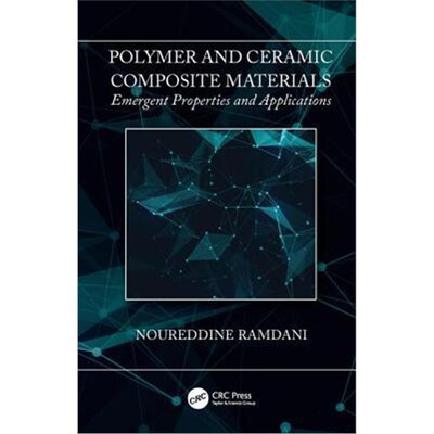 按需印刷Polymer and Ceramic Composite Materials:Emergent Properties and Applications[9781138302211]