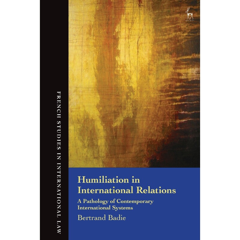按需印刷不退不换Humiliation in International Relations A Pathology of Contemporary International Systems[9781509934669]